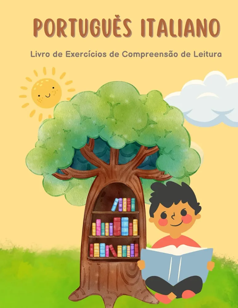 Português Italiano Livro de Exercícios de Compreensão de Leitura: Portuguese Italian Reading Comprehension Workbook (Portuguese Edition)