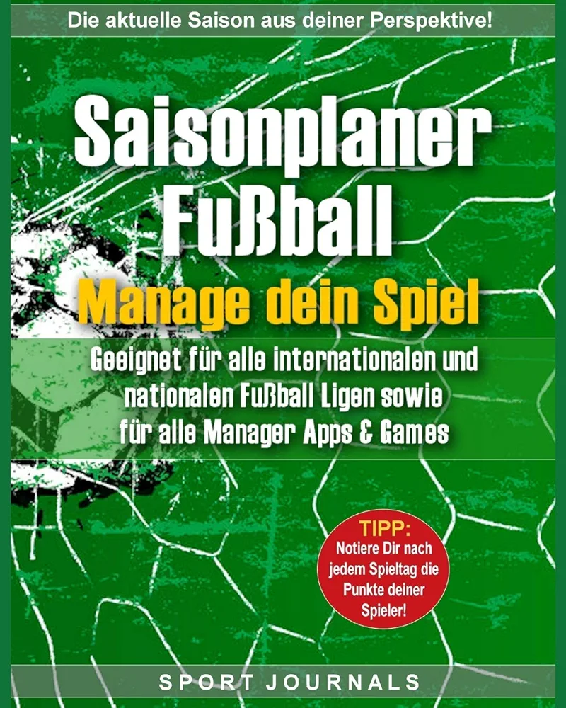 Saisonplaner Fußball - Manage dein Spiel: Geeignet für alle internationalen und nationalen Fußball-Ligen sowie für alle Manager-Apps und Games (German Edition)