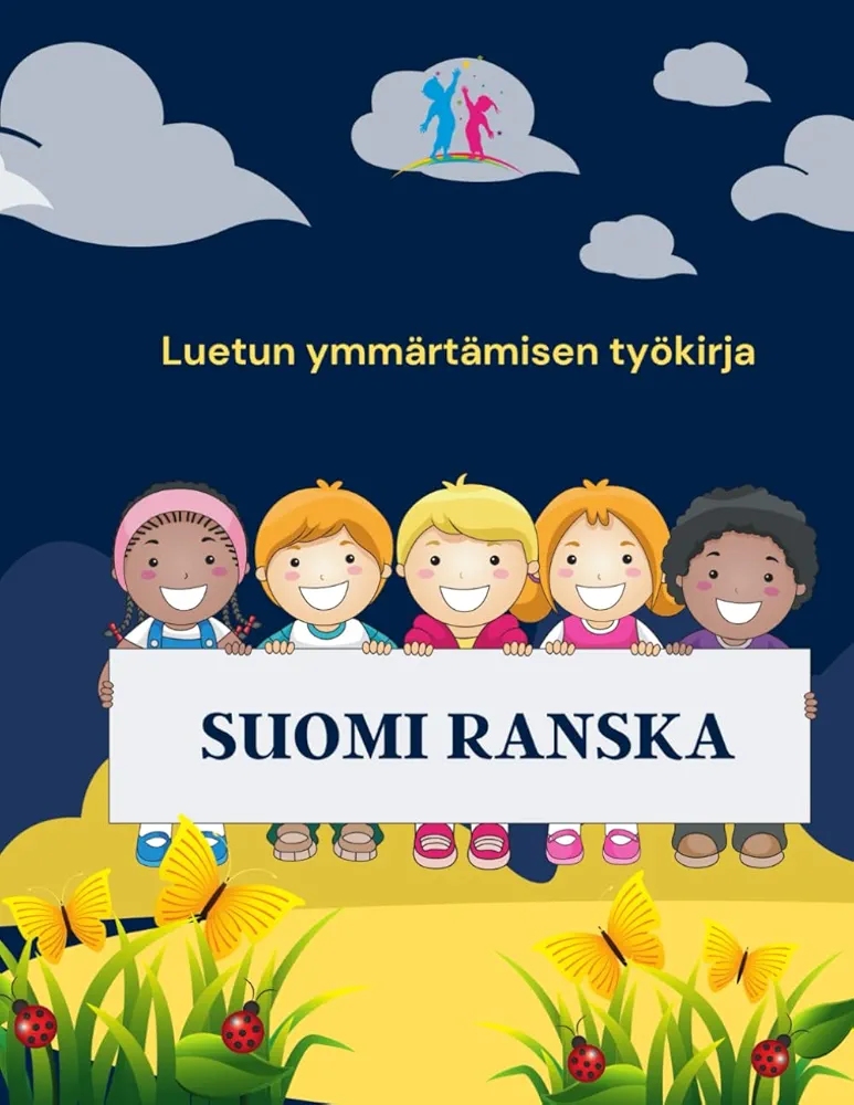 Suomi Ranska Luetun ymmärtämisen työkirja: Finnish French Reading Comprehension Workbook (Finnish Edition)