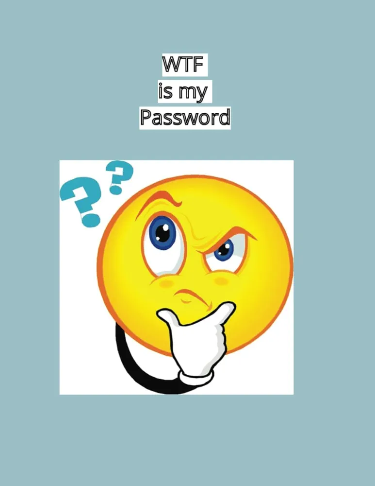 WTF is my password(s).... Games, apps, Wifi, computer, or websites. Write it down & keep it all in one notebook/journal.