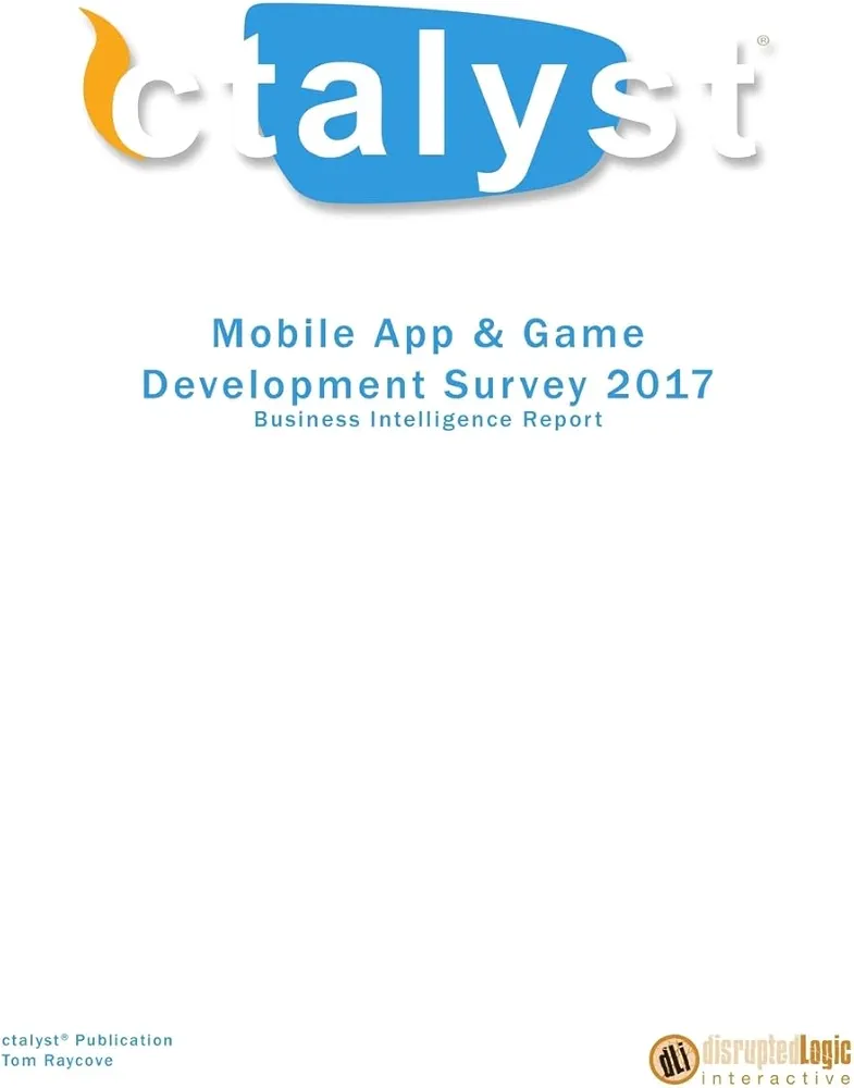 Mobile App & Game Development Survey 2017: Business Intelligence Report