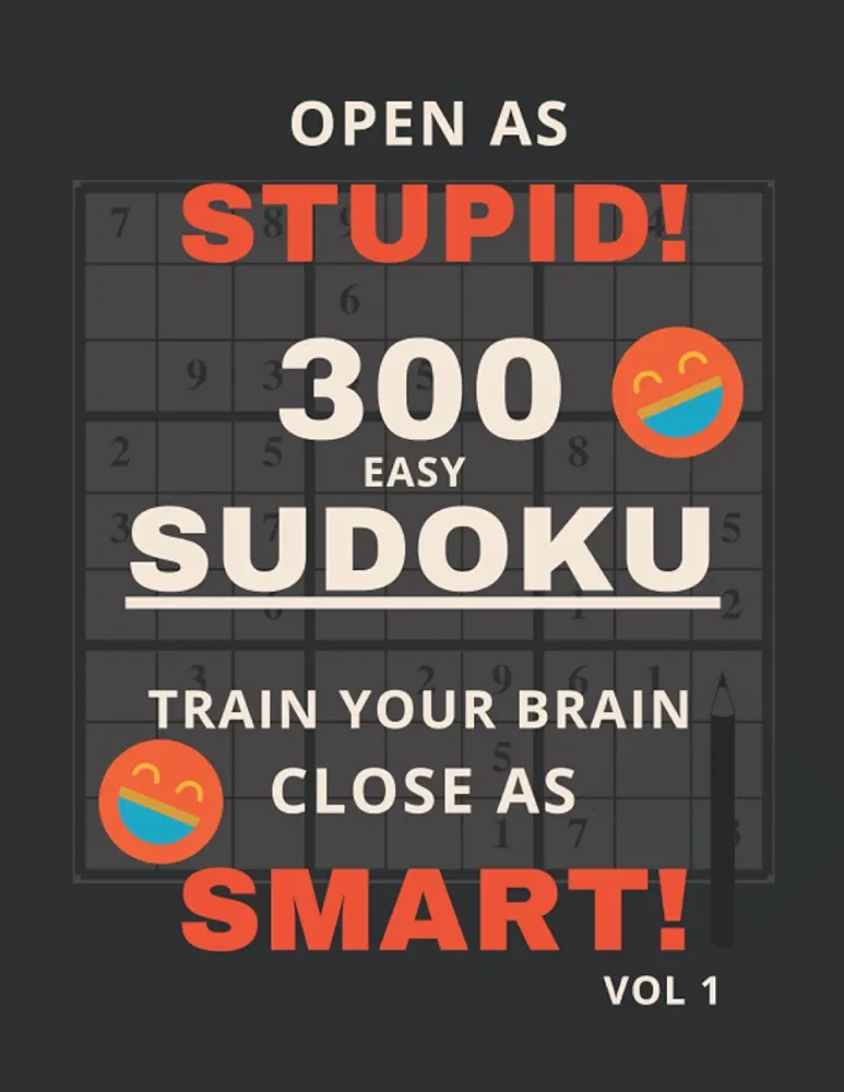 Open As Stupid Close As Smart!: 300 Easy Sudoku Puzzles Games Train Your Brain Vol 1