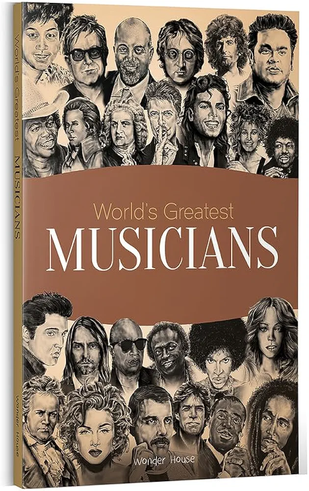 World's Greatest Musicians: Biographies of Inspirational Personalities For Kids