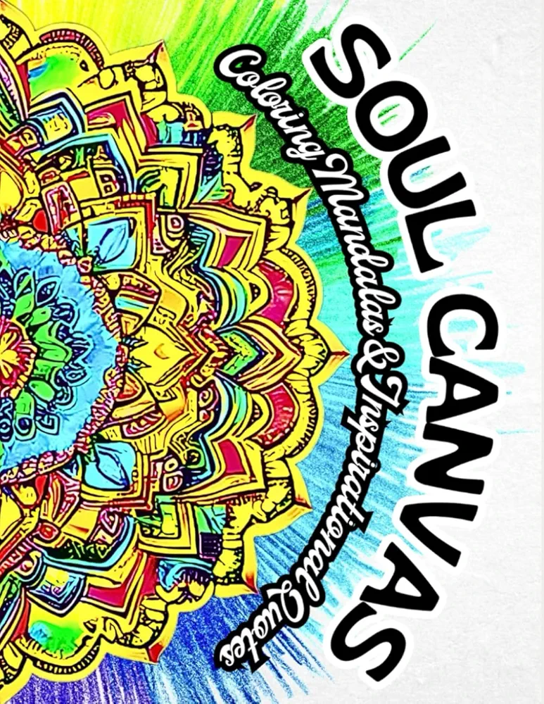 SOUL CANVAS - Coloring Mandalas and Inspirational Quotes: 50 Beautiful & Unique Designs (SOUL CANVAS Coloring Books)