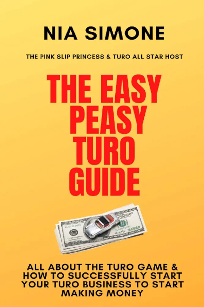 The Easy Peasy Turo Guide: All about the Turo game and how to successfully start your Turo business to start making money