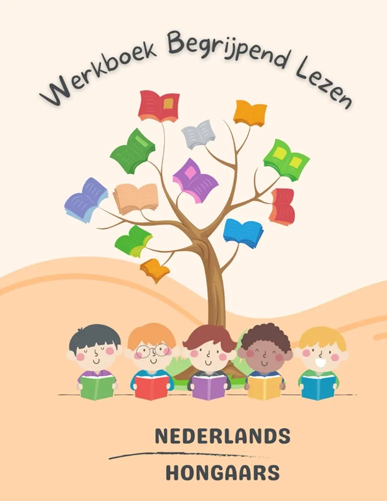 Nederlands Hongaars Werkboek Begrijpend Lezen: Dutch-Hungarian Reading Comprehension Workbook (Dutch Edition)