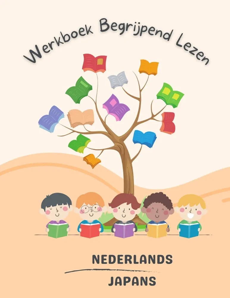 Nederlands Japans Werkboek Begrijpend Lezen: Dutch-Japanese Reading Comprehension Workbook (Dutch Edition)