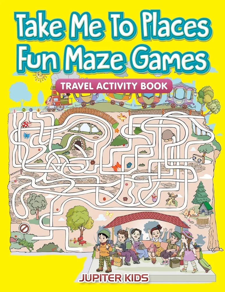 Take Me To Places Fun Maze Games: Travel Activity Book