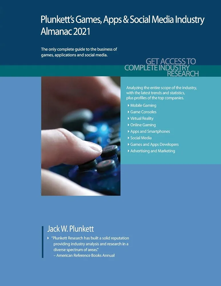 Plunkett's Games, Apps & Social Media Industry Almanac 2021: Games, Apps & Social Media Industry Market Research, Statistics, Trends and Leading Companies