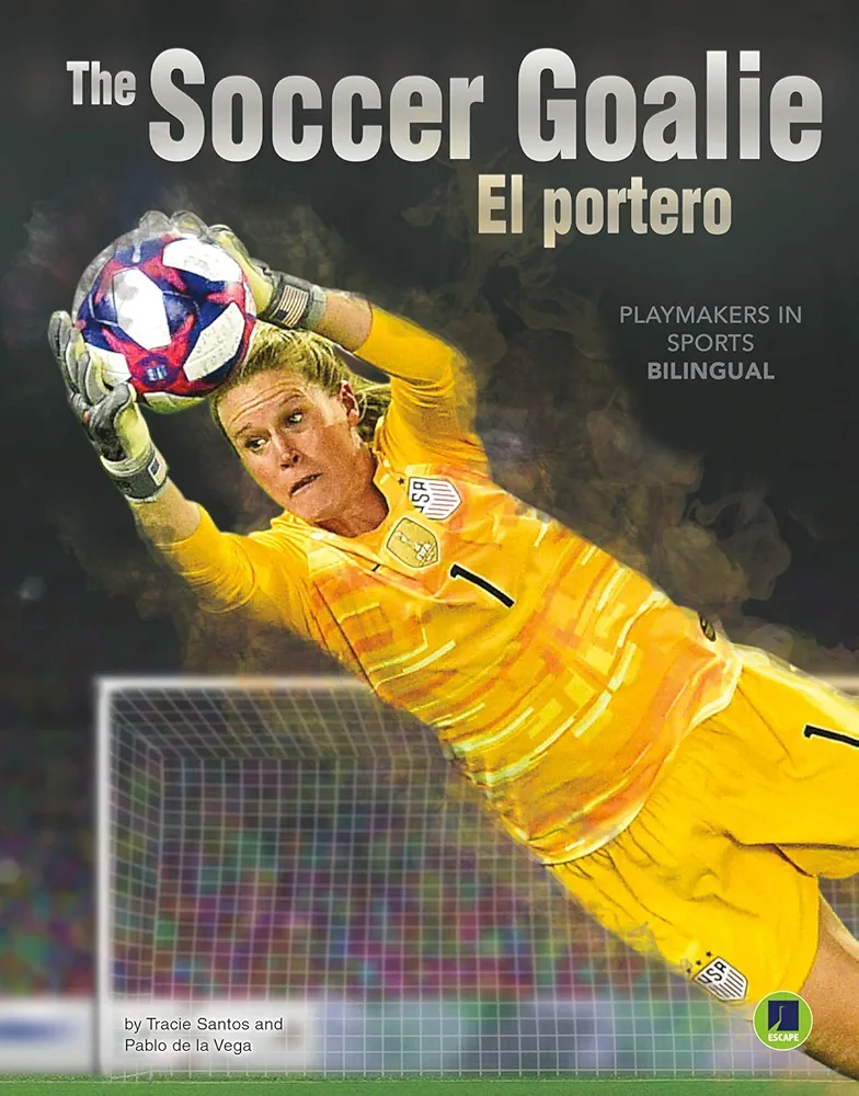 Playmakers in Sports: The Soccer Goalie – Rourke NonFiction Reader, Grades 3–9 (English and Spanish Edition)