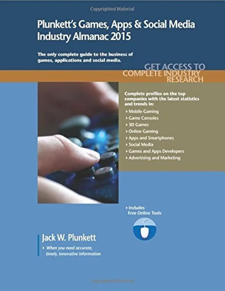 Plunkett's Games, Apps & Social Media Industry Almanac 2015: Games, Apps & Social Media Industry Market Research, Statistics, Trends & Leading Companies by Jack W. Plunkett (2014-07-01)