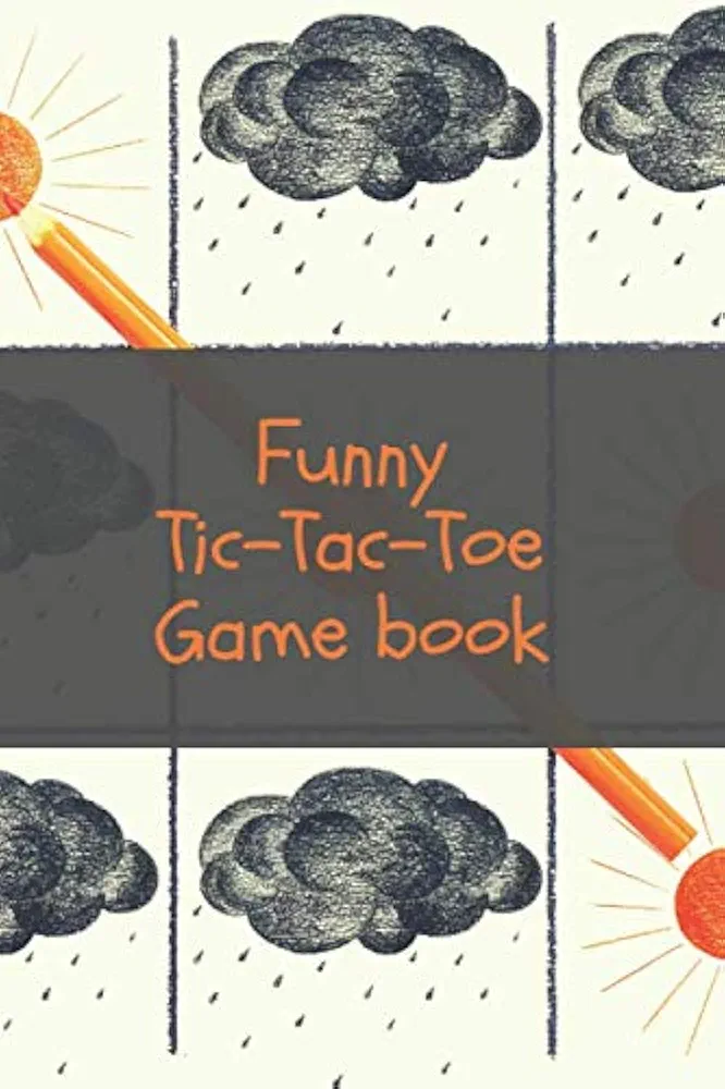 Funny Tic-Tac-Toe Game book: fun game for kids and adults - template with grid and score - learn or teach your strategy - gift idea for boys and girls in all seasons