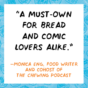 Monica Eng says: A must-own for bread and comic lovers alike.