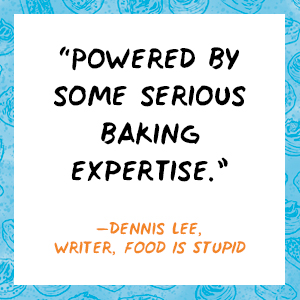 Dennis Lee says: Powered by some serious baking expertise.