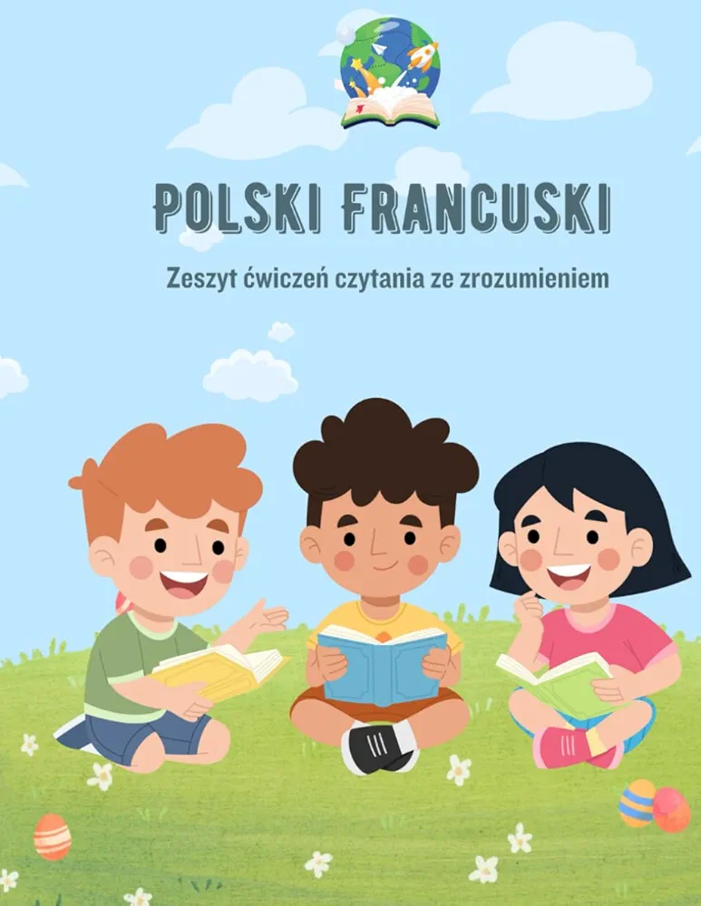 Polski Francuski Zeszyt ćwiczeń czytania ze zrozumieniem: Polish-French Reading Comprehension Workbook (Polish Edition)